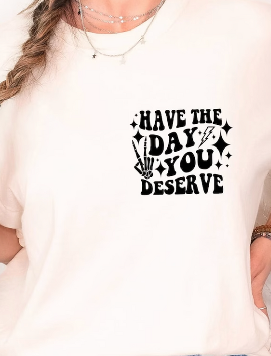 Have the Day you Deserve Wavy Text
